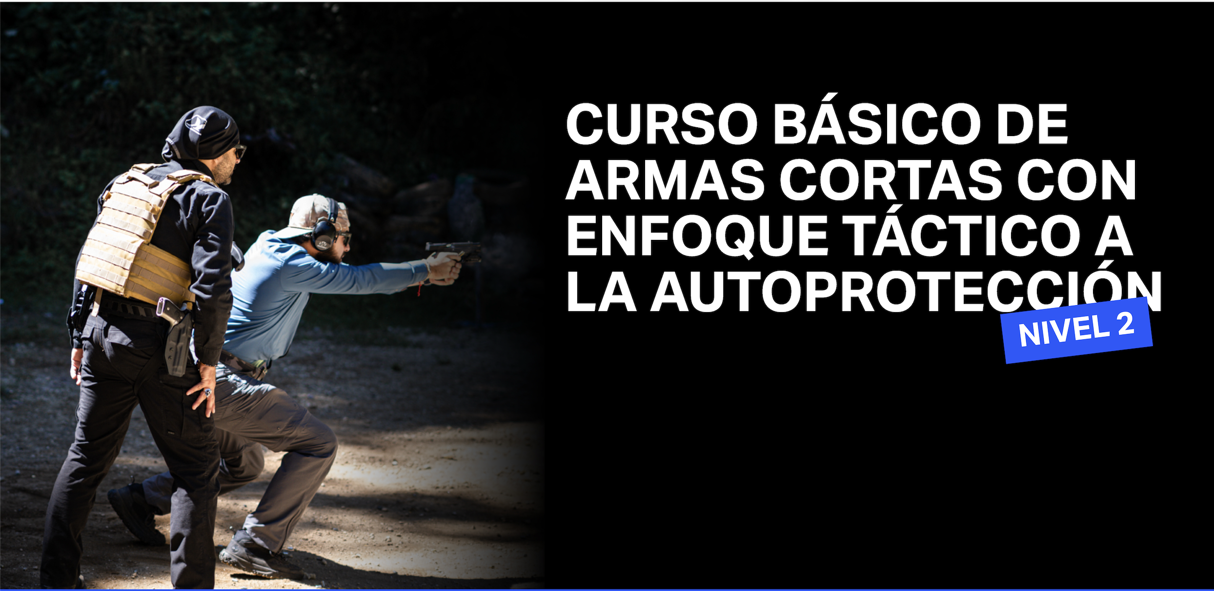 CURSO BÁSICO DE ARMAS CORTAS (MODULO 2)  CON EFOQUE TACTICO A LA AUTOPROTECCION